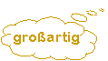 grossartig