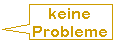 keine Probleme